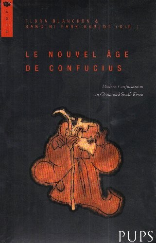 Cover for Le nouvel âge de Confucius : Modern Confucianism in China and South Korea