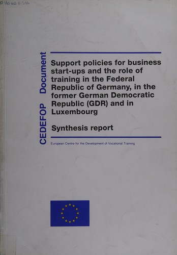 Cover for Support policies for business start-ups and the role of training in the Federal Republic of Germany, in the former German Democratic Republic (GDR) and in Luxembourg