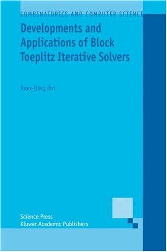 Cover for Developments and Applications of Block Toeplitz Iterative Solvers (Combinatorics and Computer Science)