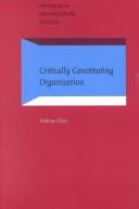Cover for Critically Constituting Organization (Advances in Organization Studies)