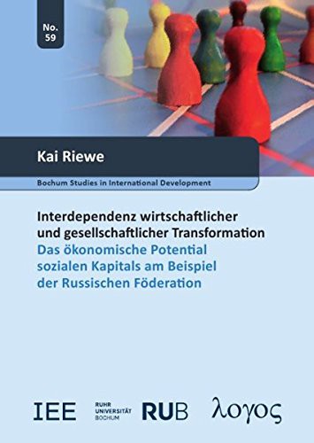 Cover for Interdependenz Wirtschaftlicher Und Gesellschaftlicher Transformation. Das Okonomische Potential Sozialen Kapitals Am Beispiel Der Russischen ... International Development)