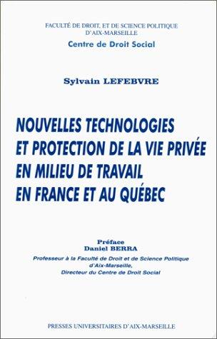 Cover for Nouvelles technologies et protection de la vie privée en milieu de travail en France et au Québec
