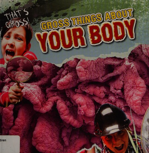 Cover for Gross things about your body