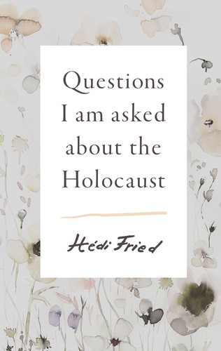 Cover for Questions I Am Asked about the Holocaust