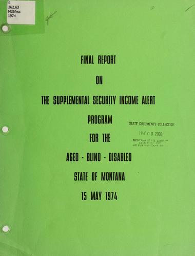 Cover for Final report on the Supplemental Security Income Alert Program for the aged, blind, disabled, state of Montana