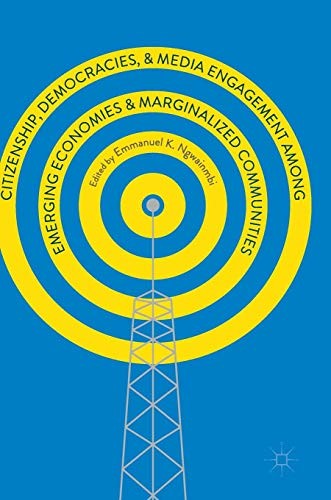 Cover for Citizenship, Democracies, and Media Engagement among Emerging Economies and Marginalized Communities