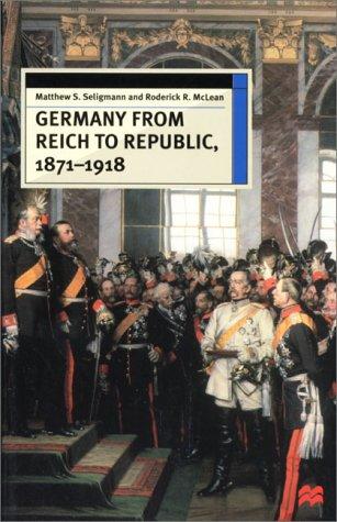 Cover for Germany From Reich To Republic, 1871-1918 (European History in Perspective)
