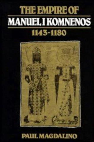 Cover for The empire of Manuel I Komnenos, 1143-1180