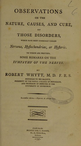 Cover for Observations on the nature, causes, and cure, of those disorders, which have been commonly called nervous, hypochondriac, or hysteric. To which are prefixed, some remarks on the sympathy of the nerves