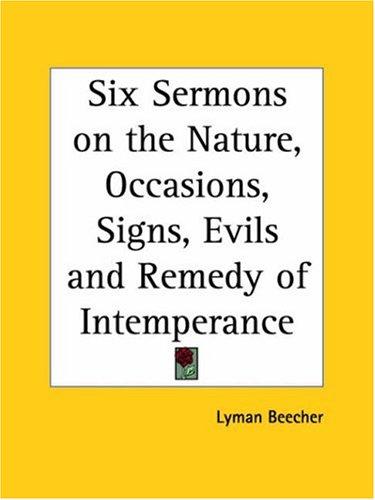 Cover for Six Sermons on the Nature, Occasions, Signs, Evils and Remedy of Intemperance