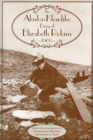 Cover for The Alaska-Klondike diary of Elizabeth Robins, 1900