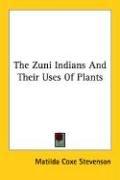 Cover for The Zuni Indians And Their Uses Of Plants