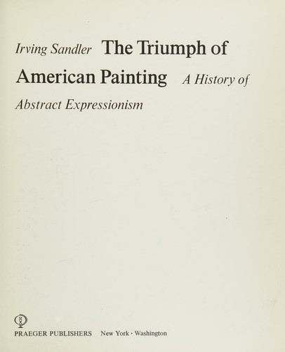 Cover for The Triumph of American Painting. A History of Abstract Impressionism