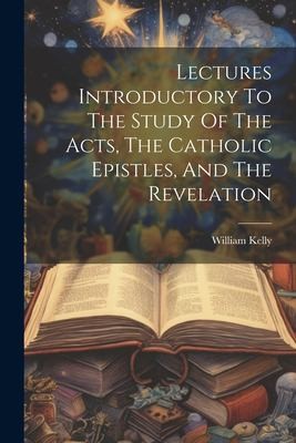 Cover for Lectures Introductory to the Study of the Acts, the Catholic Epistles, and the Revelation