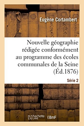 Cover for Nouvelle géographie rédigée conformément au programme des écoles communales de la Seine Série 2