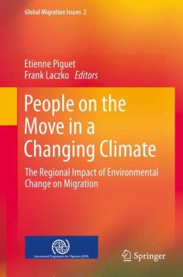 Cover for People On The Move In A Changing Climate The Regional Impact Of Environmental Change On Migration Etienne Piguet Frank Laczko Editors