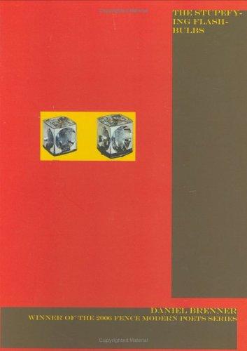 Cover for The Stupefying Flashbulbs (Fence Modern Poets)