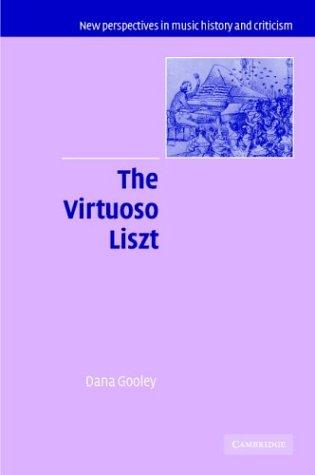 Cover for The Virtuoso Liszt (New Perspectives in Music History and Criticism)