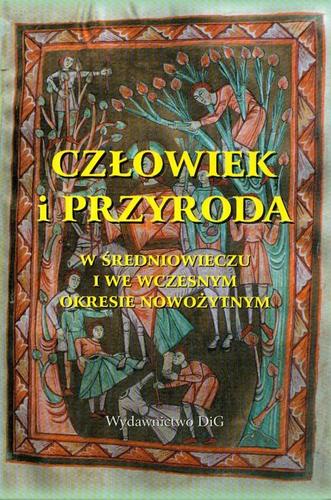 Cover for Człowiek i przyroda w średniowieczu i we wczesnym okresie nowożytnym