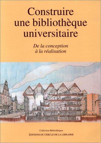 Cover for Construire une bibliothèque universitaire