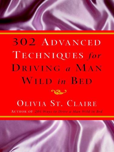Cover for 302 Advanced Techniques for Driving a Man Wild in Bed