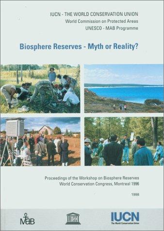 Cover for Biosphere Reserves -- Myth or Reality?: Proceedings Of The Workshop On Biosphere Reserves
