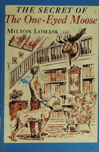 Cover for The secret of the one-eyed moose.
