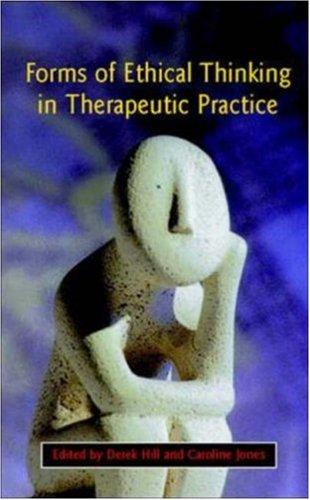 Cover for Forms Of Ethical Thinking In Therapeutic Practice