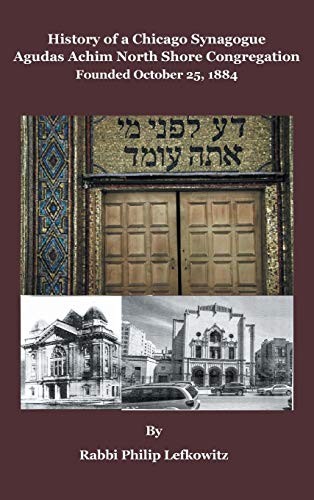 Cover for History of a Chicago Synagogue Agudas Achim North Shore Congregation Founded October 25, 1884