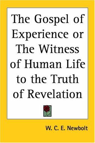 Cover for The Gospel Of Experience Or The Witness Of Human Life To The Truth Of Revelation