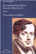 Cover for Die italienischen Opern Giacomo Meyerbeers, Bd. 1: "Il crocatio in Egitto"