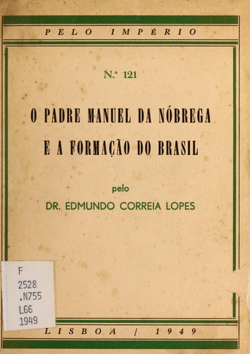 Cover for O padre Manuel da No brega e a formac ʹa o do Brasil