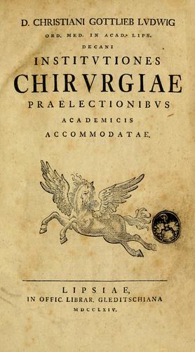 Cover for Christiani Gottlieb Ludwig ... Institutiones chirurgiae praelectionibus academicis accommodatae