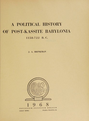 Cover for A political history of post-Kassite Babylonia, 1158-722 B.C.