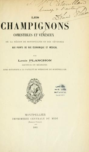 Cover for Les champignons comestibles et ve℗þn©♭neux de la r©♭gion de Montpellier et des C©♭vennes