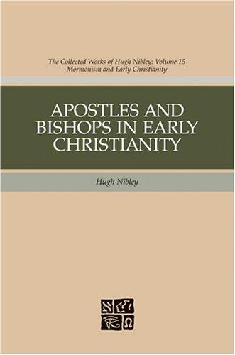 Cover for Apostles And Bishops In Early Christianity (Nibley, Hugh, Works. V. 15.)