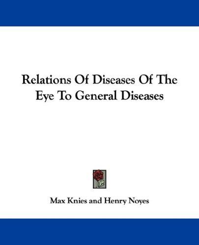 Cover for Relations Of Diseases Of The Eye To General Diseases