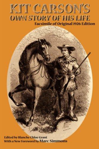 Cover for Kit Carson's Own Story of His Life (Southwest Heritage Series)
