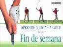 Cover for Aprende a Jugar a Golf En Un Fin De Semana/Learn to Play Golf in a Weekend