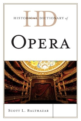 Cover for Historical Dictionary of Opera (Historical Dictionaries of Literature and the Arts)