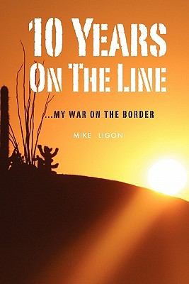 Cover for 10 Years On The Line My War On The Border