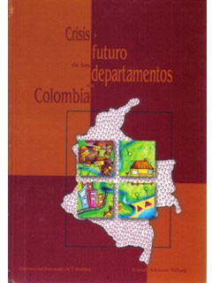 Cover for Crisis y futuro de los departamentos en Colombia
