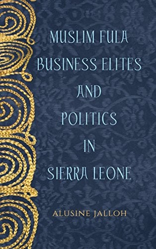 Cover for Muslim Fula Business Elites and Politics in Sierra Leone