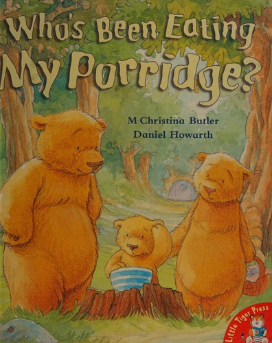 Cover for Who's been eating my porridge?