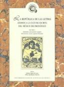 Cover for La republica de las letras asomos a la escrita del Mexico