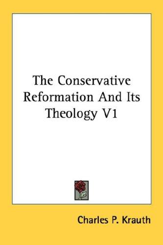 Cover for The Conservative Reformation And Its Theology V1
