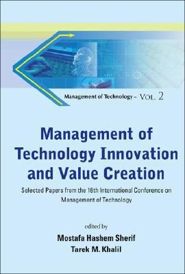 Cover for Management Of Technology Innovation And Value Creation Selected Papers From The 16th International Conference On Management Of Technology