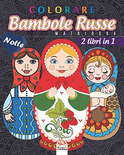 Cover for colorare Bambole Russe – Matrioska - 2 libri in 1 - Notte