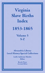 Cover for Virginia Slave Births Index, 1853-1865, Volume 5, S-Z