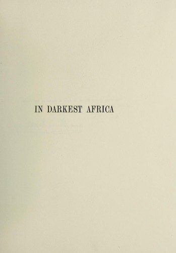 Cover for In darkest Africa, or, The Quest, rescue, and retreat of Emin, governor of Equatoria